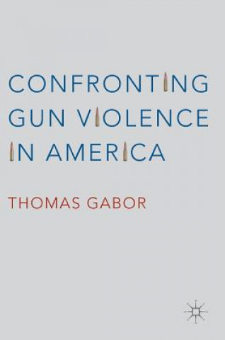 Carte Confronting Gun Violence in America Thomas Gabor