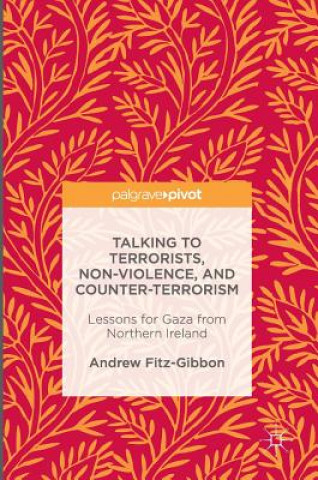 Książka Talking to Terrorists, Non-Violence, and Counter-Terrorism Andrew Fitz-Gibbon