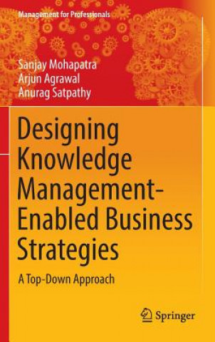 Książka Designing Knowledge Management-Enabled Business Strategies Sanjay Mohapatra