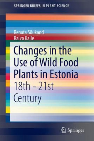 Könyv Changes in the Use of Wild Food Plants in Estonia Renata Soukand