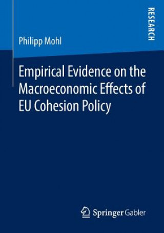 Книга Empirical Evidence on the Macroeconomic Effects of EU Cohesion Policy Philipp Mohl