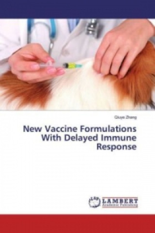 Könyv New Vaccine Formulations With Delayed Immune Response Qiuye Zhang