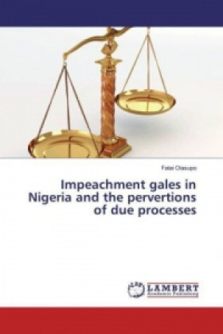 Книга Impeachment gales in Nigeria and the pervertions of due processes Fatai Olasupo