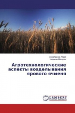 Carte Agrotehnologicheskie aspekty vozdelyvaniya yarovogo yachmenya Zamajdinov Ajrat