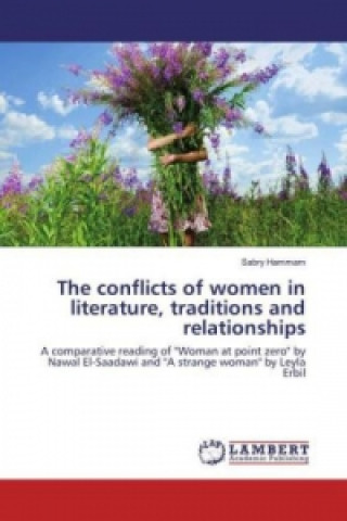 Carte The conflicts of women in literature, traditions and relationships Sabry Hammam