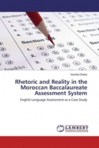 Könyv Rhetoric and Reality in the Moroccan Baccalaureate Assessment System Kamilia Elhobz