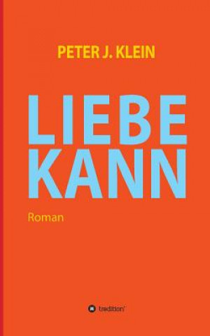 Kniha Liebe Kann Peter J Klein