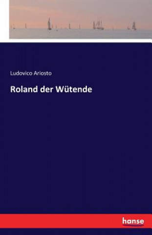 Könyv Roland der Wutende Ludovico Ariosto