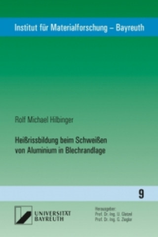 Könyv Heißrissbildung beim Schweißen von Aluminium in Blechrandlage Rolf Michael Hilbinger