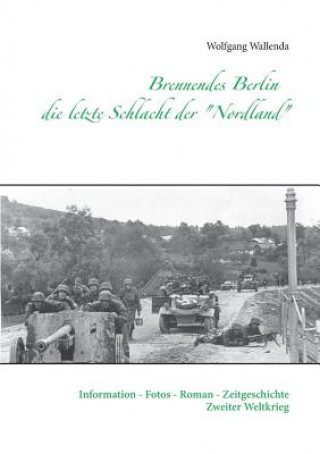 Kniha Brennendes Berlin - die letzte Schlacht der Nordland Wolfgang Wallenda