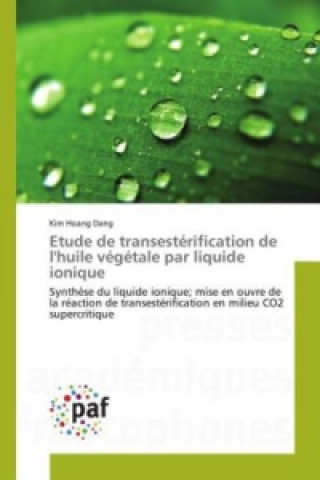 Libro Etude de transestérification de l'huile végétale par liquide ionique Kim Hoang Dang