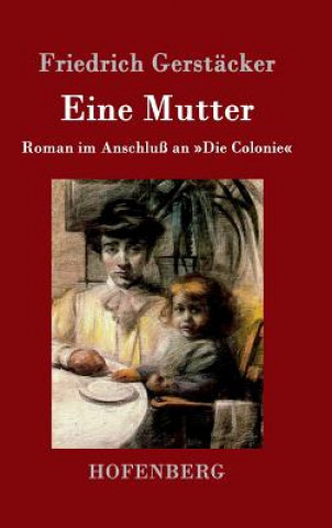 Книга Eine Mutter Friedrich Gerstacker