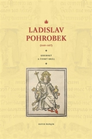 Kniha Ladislav Pohrobek (1440–1457) David Papajík