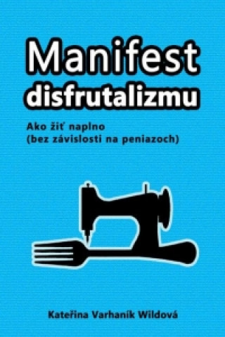 Kniha Manifest disfrutalizmu Kateřina Varhaník Wildová