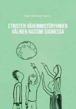 Carte Etnisten vahemmistoeryhmien valinen rasismi Suomessa Katri Kyllonen