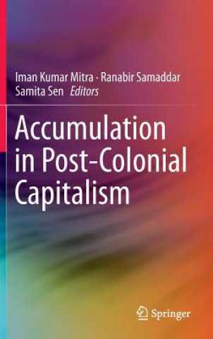 Könyv Accumulation in Post-Colonial Capitalism Iman Kumar Mitra