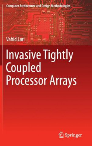 Kniha Invasive Tightly Coupled Processor Arrays Vahd Lari