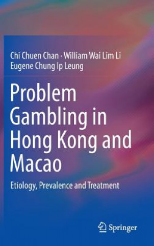 Könyv Problem Gambling in Hong Kong and Macao Chi Chuen Chan