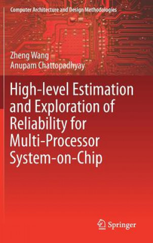 Buch High-level Estimation and Exploration of Reliability for Multi-Processor System-on-Chip Zheng Wang