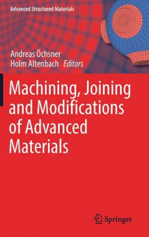 Carte Machining, Joining and Modifications of Advanced Materials Andreas Öchsner