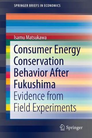 Kniha Consumer Energy Conservation Behavior After Fukushima Isamu Matsukawa