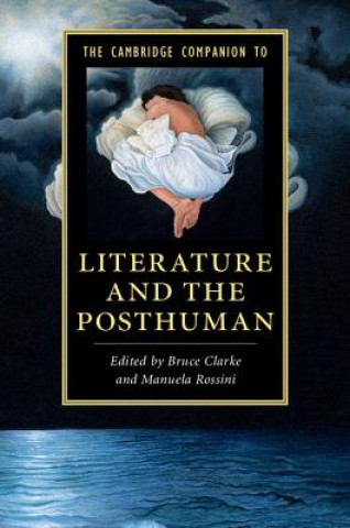 Książka Cambridge Companion to Literature and the Posthuman Bruce Clarke