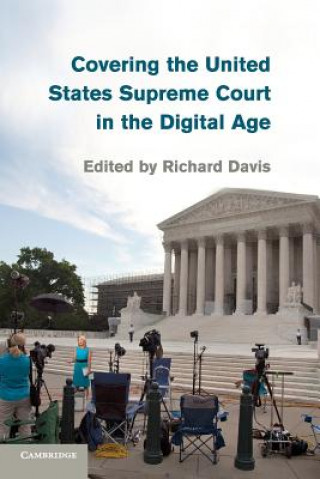Kniha Covering the United States Supreme Court in the Digital Age Richard Davis