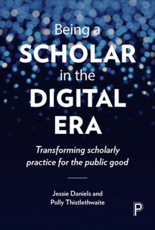 Βιβλίο Being a Scholar in the Digital Era Jessie Daniels