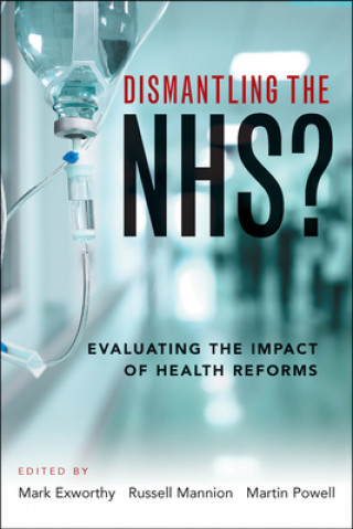 Book Dismantling the NHS? Mark Exworthy