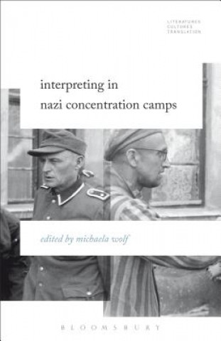 Книга Interpreting in Nazi Concentration Camps Michaela Wolf