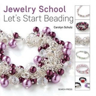 Könyv Jewelry School: Let's Start Beading Carolyn Schulz