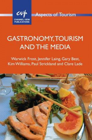 Könyv Gastronomy, Tourism and the Media Warwick Frost