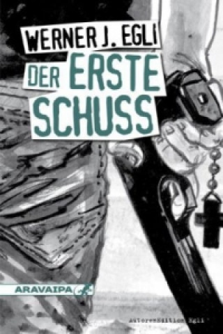 Könyv Der erste Schuss Werner J. Egli