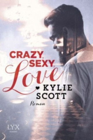 Книга Crazy, Sexy, Love Kylie Scott
