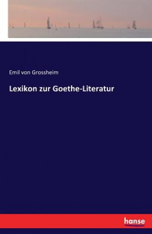 Carte Lexikon zur Goethe-Literatur Emil Von Grossheim