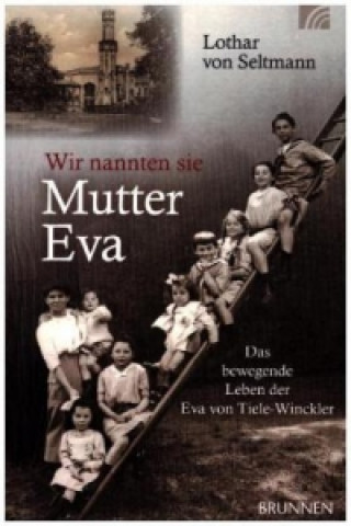 Livre Wir nannten sie Mutter Eva Lothar von Seltmann