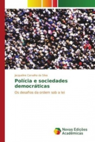 Książka Polícia e sociedades democráticas Jacqueline Carvalho da Silva
