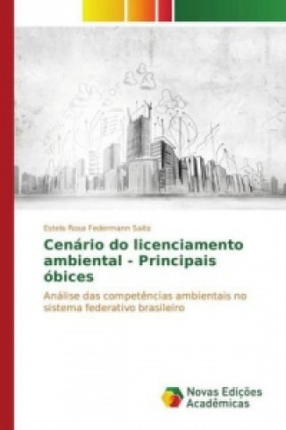 Kniha Cenário do licenciamento ambiental - Principais óbices Estela Rosa Federmann Saito