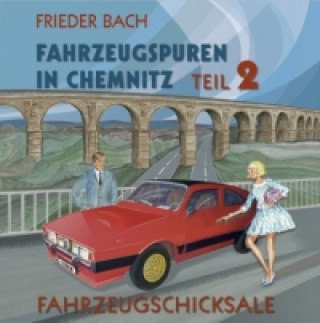 Carte Fahrzeugspuren in Chemnitz. Bd.2 Frieder Bach