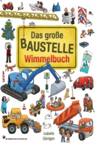 Книга Das große Baustelle Wimmelbuch Isabelle Göntgen