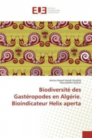 Kniha Biodiversité des Gastéropodes en Algérie. Bioindicateur Helix aperta Amina Nawel Hamdi-Ourfella