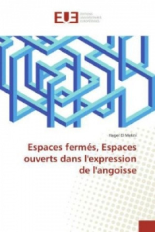 Kniha Espaces fermés, Espaces ouverts dans l'expression de l'angoisse Hager El Mekni