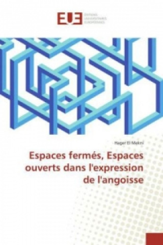 Buch Espaces fermés, Espaces ouverts dans l'expression de l'angoisse Hager El Mekni