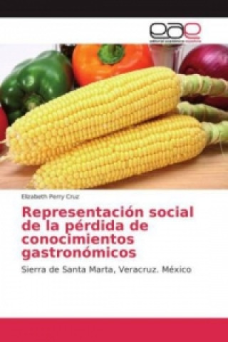 Carte Representación social de la pérdida de conocimientos gastronómicos Elizabeth Perry Cruz