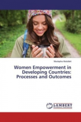 Carte Women Empowerment in Developing Countries: Processes and Outcomes Mustapha Abdullahi