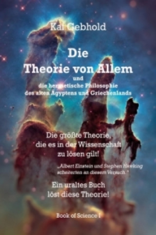 Książka Die Theorie von Allem und die hermetische Philosophie des alten Ägyptens und Griechenlands Kai Gebhold