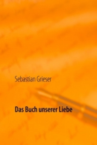 Buch Das Buch unserer Liebe Sebastian Grieser