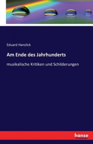 Kniha Am Ende des Jahrhunderts Eduard Hanslick