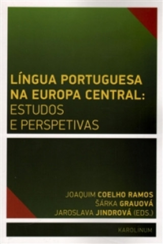 Kniha Língua Portuguesa na Europa Central: estudos e perspetivas Šárka Grauová