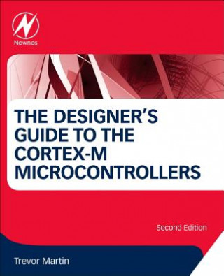Könyv Designer's Guide to the Cortex-M Processor Family Trevor Martin